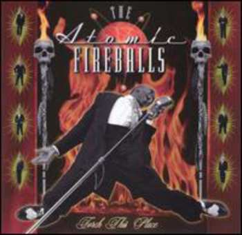 Album The Atomic Fireballs: Torch This Place