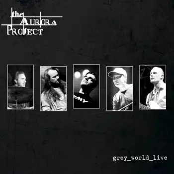 The Aurora Project: Grey_World_Live