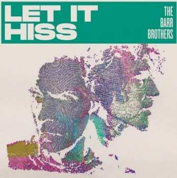 Album The Barr Brothers: Let It Hiss 