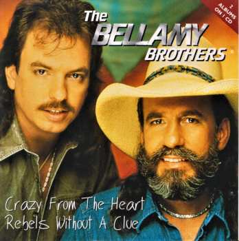 Album Bellamy Brothers: Crazy From The Heart / Rebels Without A Clue