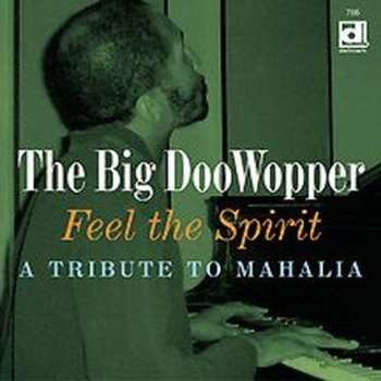 Album The Big DooWopper: Feel The Spirit: A Tribute To Mahalia