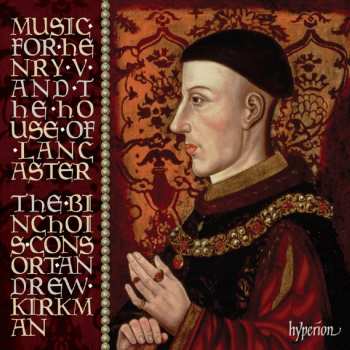 Album The Binchois Consort: Music For Henry V And The House Of Lancaster