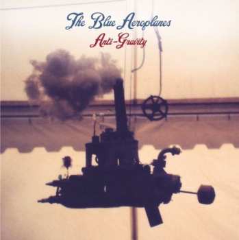 Album The Blue Aeroplanes: Anti-Gravity