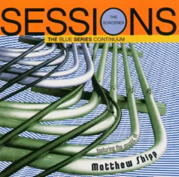 Sorcerer Sessions (Featuring The Music Of Matthew Shipp)