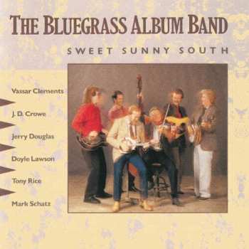 Album Bluegrass Album Band: Sweet Sunny South - The Bluegrass Album Band Volume 5