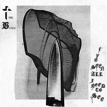 Album The Body: I've Seen All I Need To See