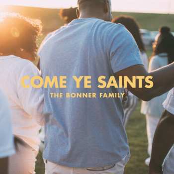 Album The Bonner Family: Come Ye Saints