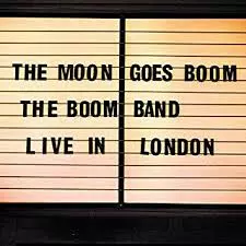 The Moon Goes Boom - Live In London