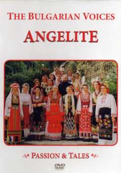 Album The Bulgarian Voices Angelite: Passion & Tales