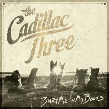 CD The Cadillac Three: Bury Me In My Boots