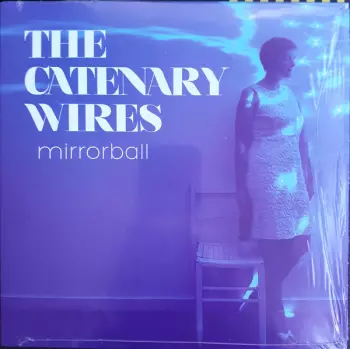 The Catenary Wires: Mirror Ball