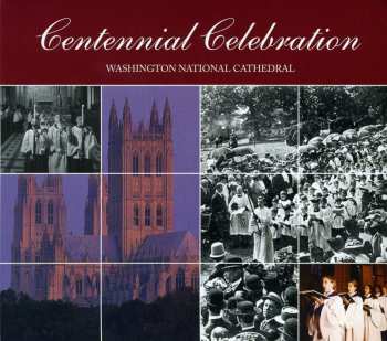 Album The Cathedral Choir: Centennial Celebration - Washington National Cathedral 