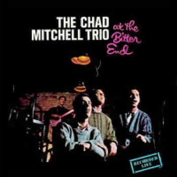 The Chad Mitchell Trio At The Bitter End
