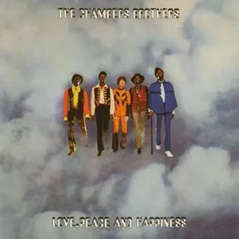 The Chambers Brothers: Love, Peace And Happiness / Live At Bill Graham's Fillmore East