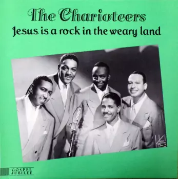The Charioteers: Jesus Is A Rock In The Weary Land