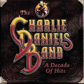 CD The Charlie Daniels Band: A Decade Of Hits