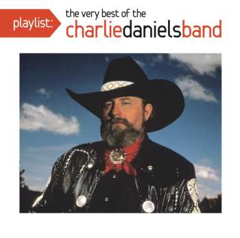 Album The Charlie Daniels Band: Playlist: The Very Best Of The Charlie Daniels Band