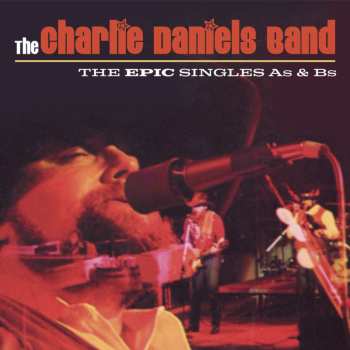 Album The Charlie Daniels Band: The Epic Singles A's And B's