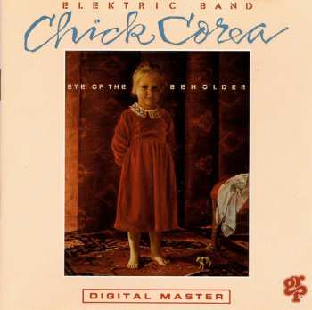 Album The Chick Corea Elektric Band: Eye Of The Beholder
