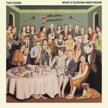 Album The Chisel: What A Fucking Nightmare L