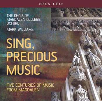 Album Magdalen College Choir Oxford: Sing, Precious Music (Five Centuries Of Music From Magdalen)
