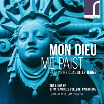 Album The Choir Of St. Catharine's College, Cambridge: Mon Dieu Me Past: Psalm By Claude Le Jeune