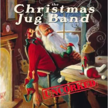 The Christmas Jug Band: Uncorked