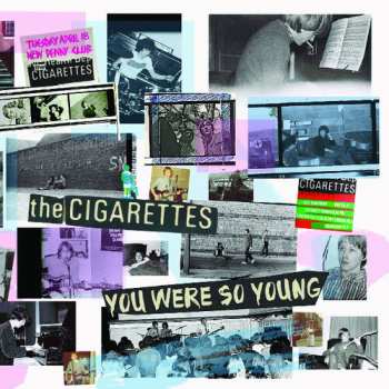 2LP The Cigarettes: You Were So Young