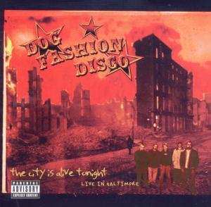 Album Dog Fashion Disco: The City Is Alive Tonight - Live In Baltimore