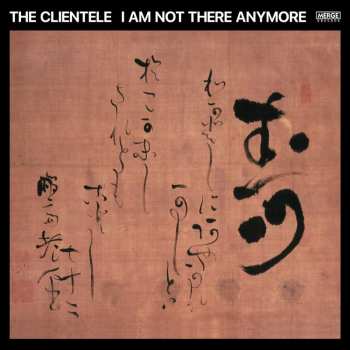 CD The Clientele: I Am Not There Anymore