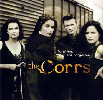 CD The Corrs: Forgiven, Not Forgotten