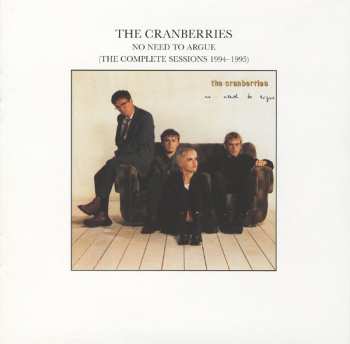 CD The Cranberries: No Need To Argue (The Complete Sessions 1994-1995)