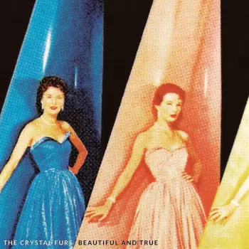 The Crystal Furs: Beautiful And True