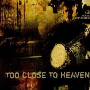 Album The Dad Horse Experience: Too Close To Heaven