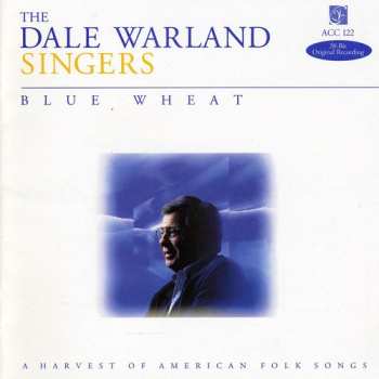 CD Dale Warland Singers: Blue Wheat (A Harvest Of American Folk Songs)