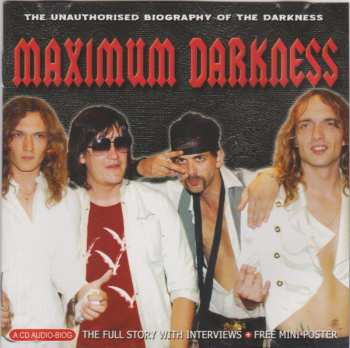 CD The Darkness: Maximum Darkness (The Unauthorised Biography Of Darkness)