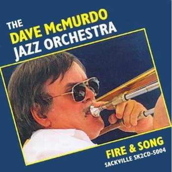 Album The Dave McMurdo Jazz Orchestra: Fire & Song
