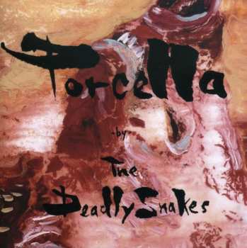 Album The Deadly Snakes: Porcella Or: A Bird In The Hand Is Worthless