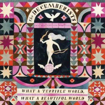 CD The Decemberists: What A Terrible World, What A Beautiful World DIGI