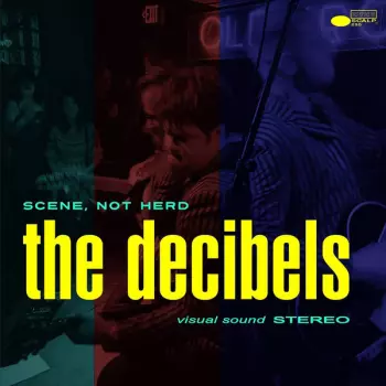 The Decibels: Scene, Not Herd