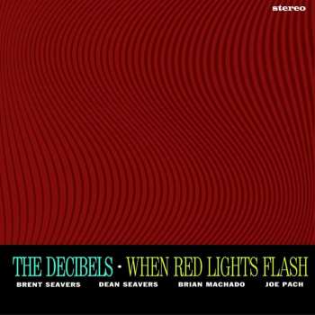LP The Decibels: When Red Lights Flash