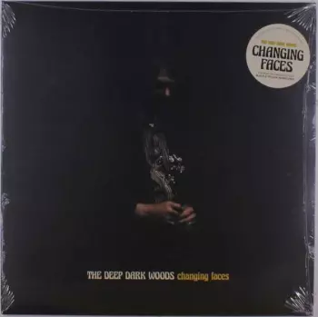 The Deep Dark Woods: Changing  Faces
