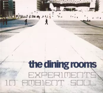 The Dining Rooms: Experiments In Ambient Soul