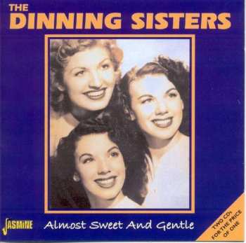 2CD The Dinning Sisters: Almost Sweet And Gentle