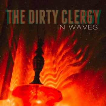 Album The Dirty Clergy: In Waves