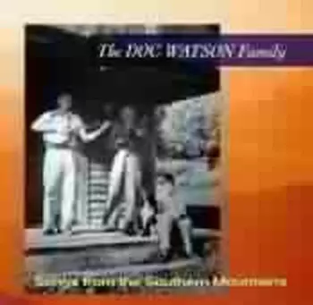 The Doc Watson Family: Songs From The Southern Mountains