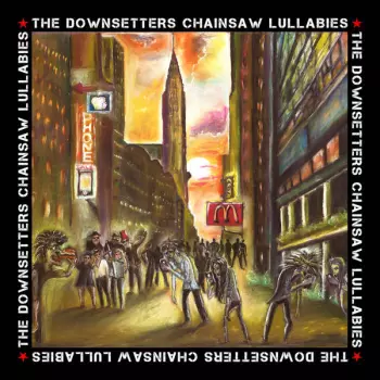 The Downsetters: Chainsaw Lullabies