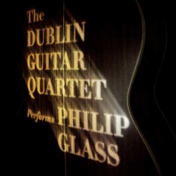 Album Philip Glass: The Dublin Guitar Quartet Performs Philip Glass