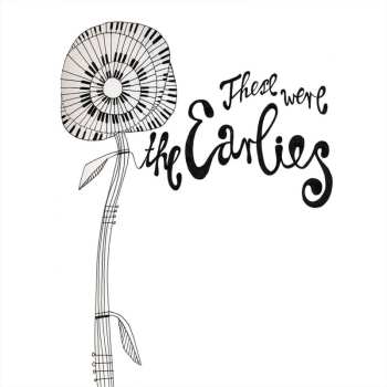CD The Earlies: These Were The Earlies