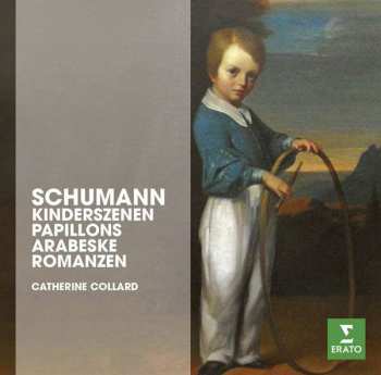 Album Catherine Collard: The Erato Story. Schumann: Kinderzenen, Papillons Arabeske Romanzen Op. 28